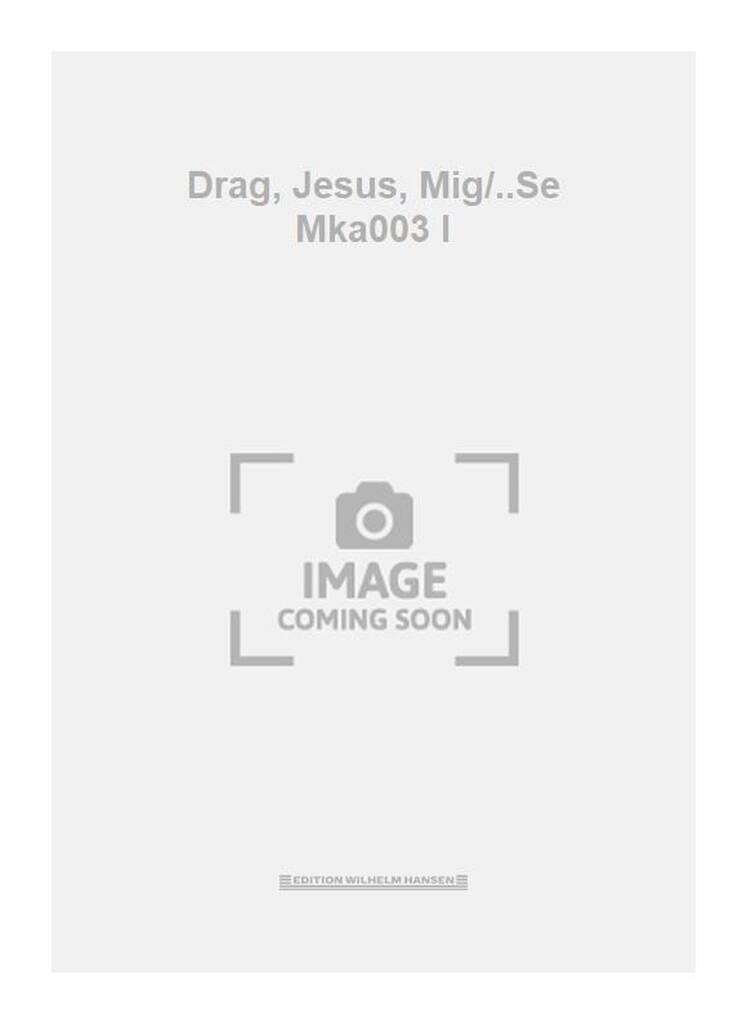 Drag, Jesus, Mig/..Se Mka003 I